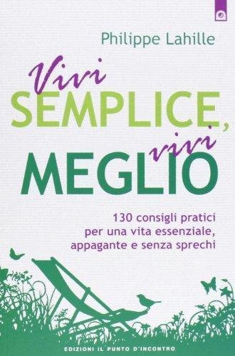 Vivi semplice, vivi meglio - Philippe Lahille - Il Punto …