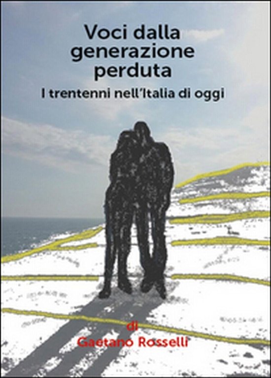 Voci dalla generazione perduta. I trentenni nell?Italia di oggi - …