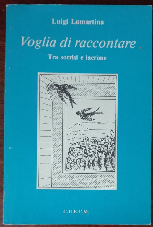 Voglia di raccontare - Luigi Lamartina - C.U.E.C.M., 1991 - …