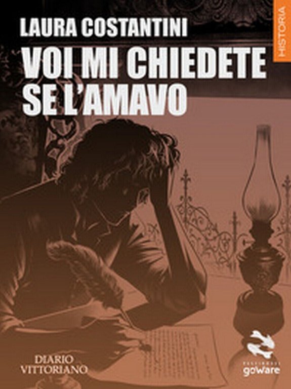 Voi mi chiedete se l?amavo di Laura Costantini, 2019, Goware