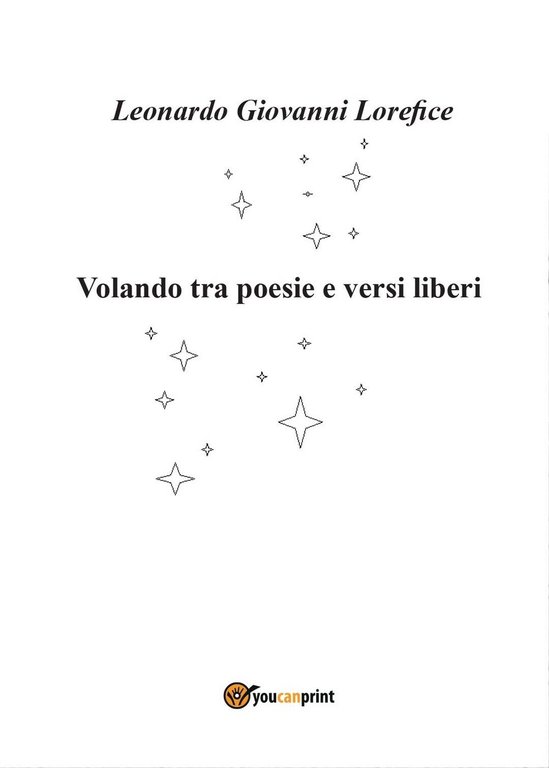 Volando tra poesie e versi liberi di Leonardo Giovanni Lorefice, …