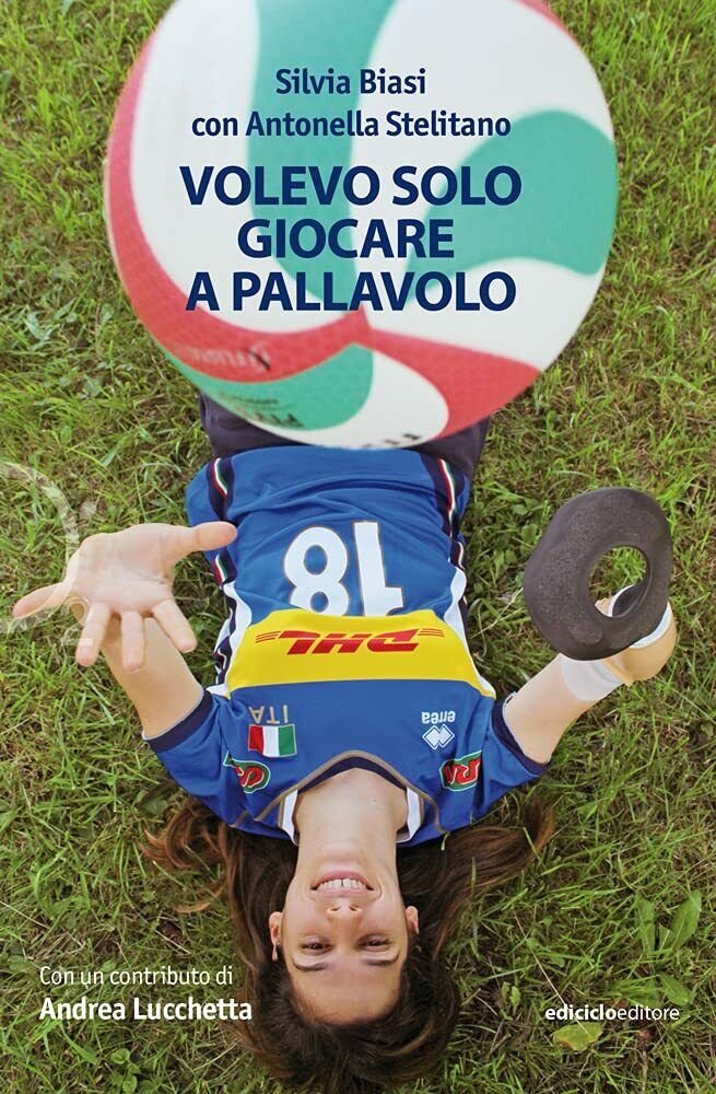 Volevo solo giocare a pallavolo - Silvia Biasi, Antonella Stelitano …