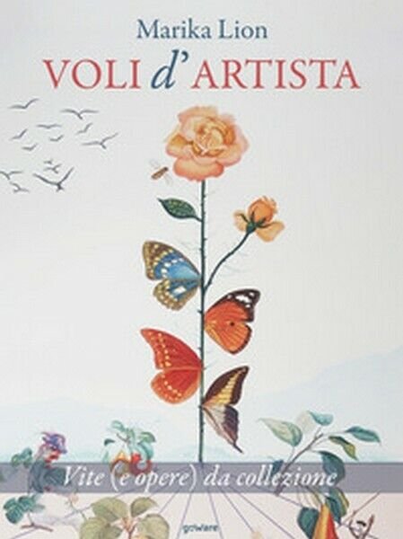 Voli d?artista. Vite (e opere) da collezione di Marika Lion, … | Immagine Gallery 2