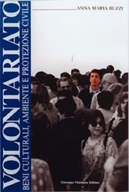 Volontariato. Beni Culturali, Ambiente e Protezione Civile - Anna M. …