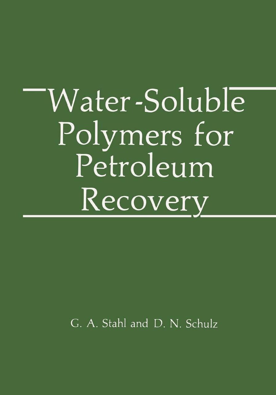 Water: Soluble Polymers for Petroleum Recovery - D. N. Schulz, …