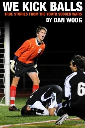 WE KICK BALLS - Dan Woog - Woog's World Books, …