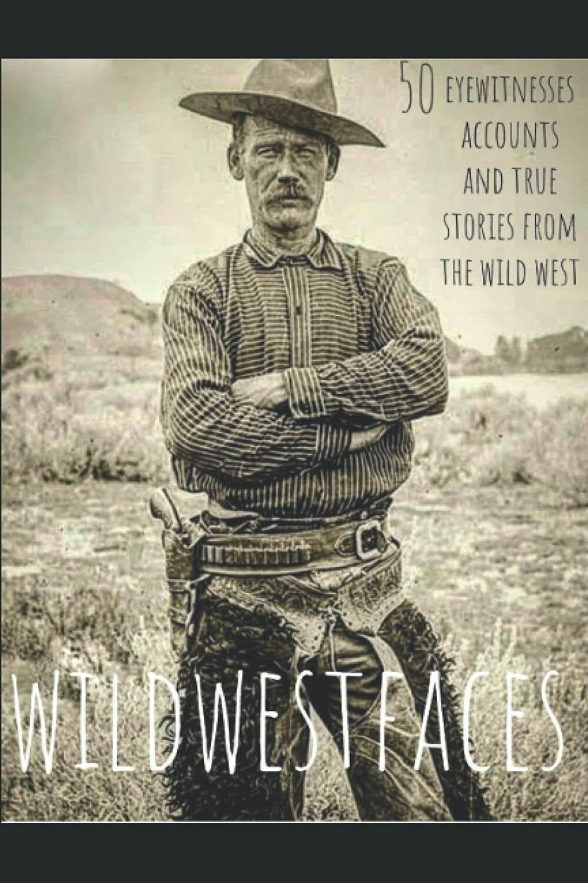 Wildwestfaces di Eyewitnesses Accounts True Stories, 2021, Indipendently Publ