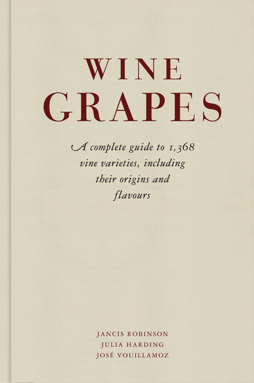 Wine Grapes - Julia Harding, Jancis Robinson, Jose Vouillamoz - …