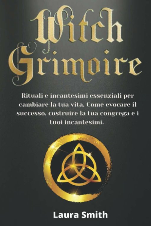 Witch Grimoire Rituali e Incantesimi Essenziali per Cambiare la Tua …