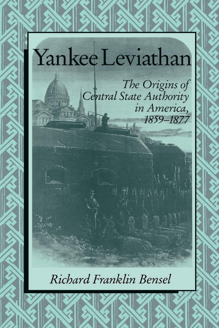 Yankee Leviathan - Richard Franklin Bensel, Bensel Richard Franklin - …