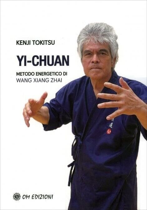 Yi-Chuan, Metodo Energetico di Wang Yang Zhai di Kenji Tokitsu, …