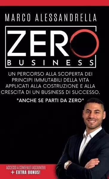 Zero Business. Un percorso alla scoperta dei principi immutabili della …