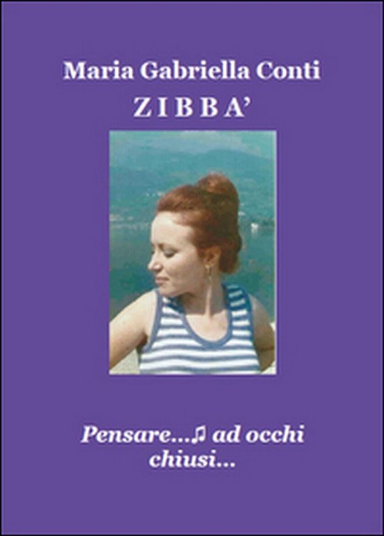 Zibbà. Pensare ad occhi chiusi. di Maria Gabriella Conti, 2015, …