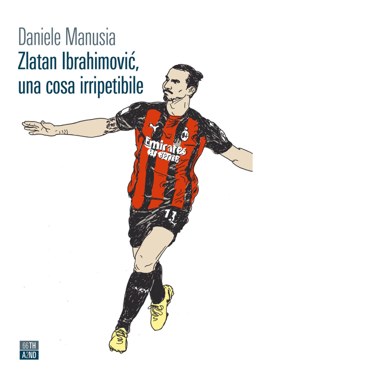 Zlatan Ibrahimovic, una cosa irripetibile di Daniele Manusia, 2021, 66th …