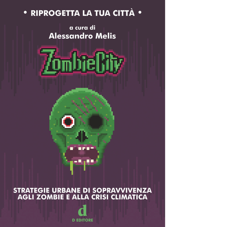 ZombieCity. Strategie urbane di sopravvivenza agli zombie e alla crisi …