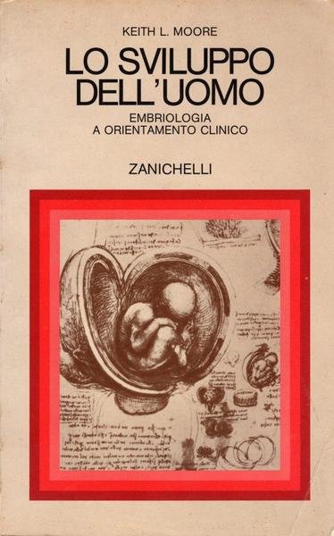 Lo sviluppo dell'uomo. Embriologia a orientamento clinico