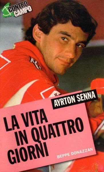 Ayrton Senna. La vita in quattro giorni