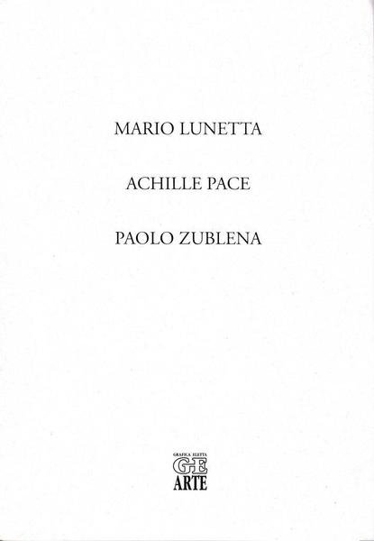 Mario Lunetta, Achille Pace, Paolo Zublena