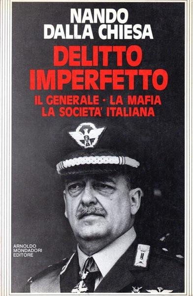 Delitto imperfetto. Il generale, la mafia, la società italiana