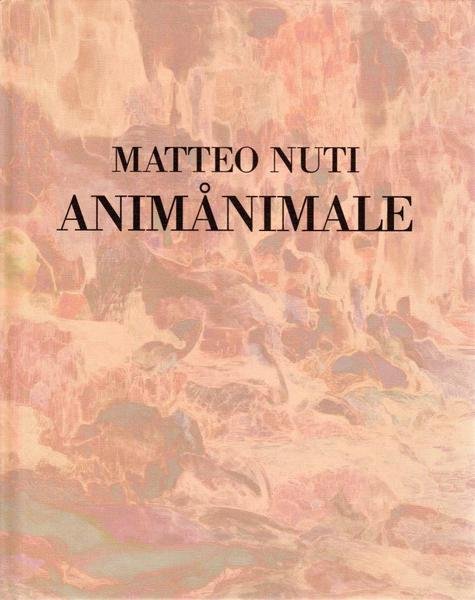 Matteo Nuti. Animanimale