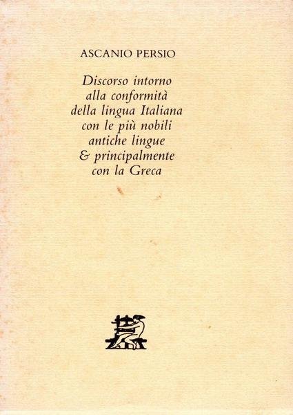 Discorso intorno alla conformit‡ della lingua Italiana con le pi˘ …