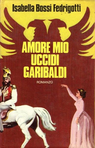 Amore mio uccidi Garibaldi (dedica dell'autrice)