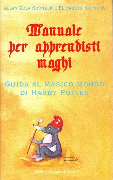 Manuale per apprendisti maghi. Guida al magico mondo di Harry …