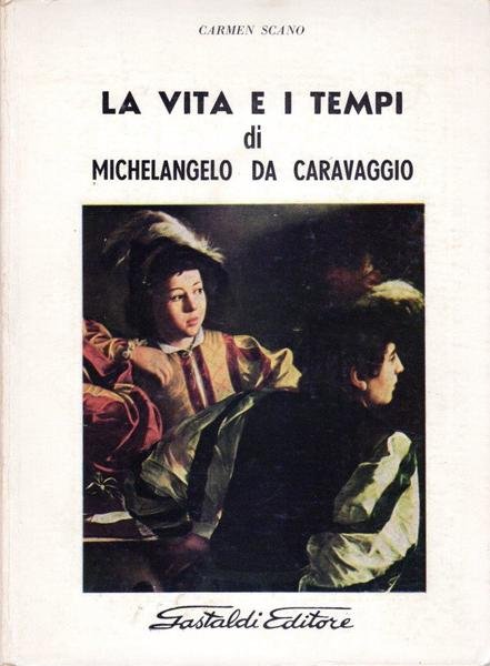 La vita e i tempi di Michelangelo da Caravaggio (dedica …