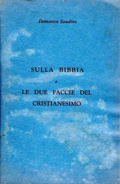 Sulla Bibbia o le due faccie del cristianesimo