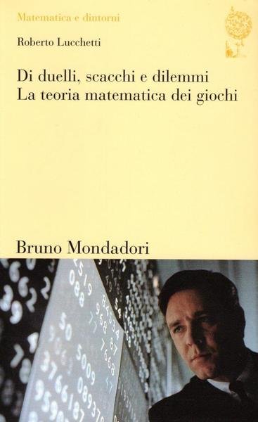 Di duelli, scacchi e dilemmi. La teoria matematica dei giochi