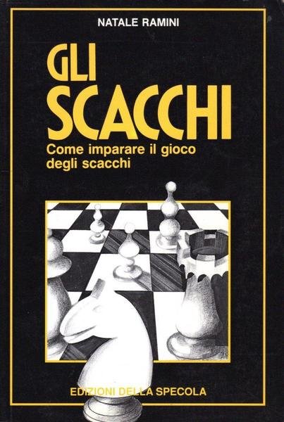Gli scacchi. Come imparare il gioco degli scacchi