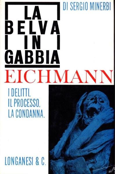 La belva in gabbia. Eichmann