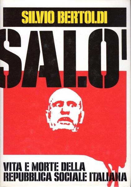SalÚ. Vita e morte della Repubblica Sociale Italiana