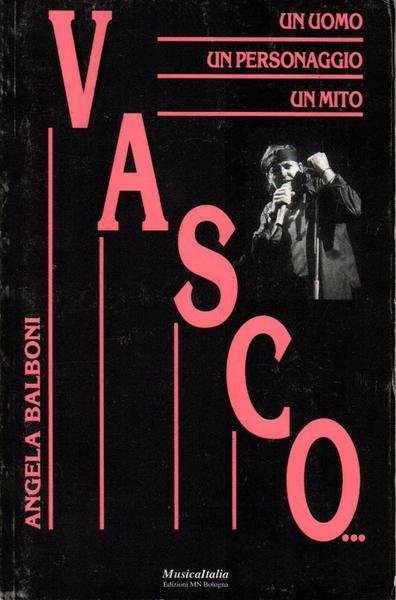 Vasco. Un uomo, un personaggio, un mito