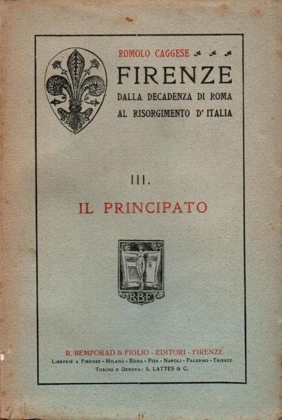 Firenze dalla decadenza di Roma al risorgimento d'Italia. Il principato. …