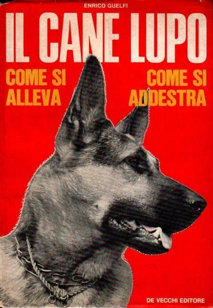 Il cane lupo. Come si alleva, come si addestra