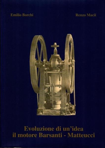Evoluzione di un'idea il motore Barsanti-Matteucci