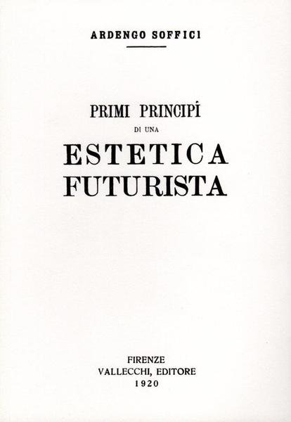 Primi principi di una estetica futurista (ristampa anastatica)