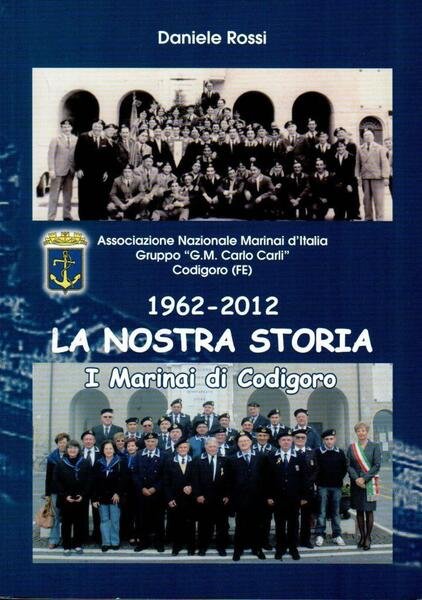 1962-2012 La nostra storia. I Marinai di Codigoro