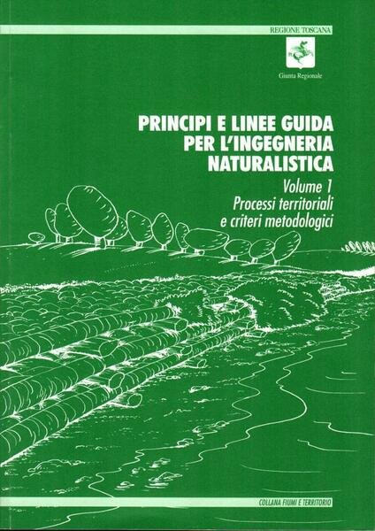 Principi e linee guida per l'ingegneria naturalistica. Vol. I e …