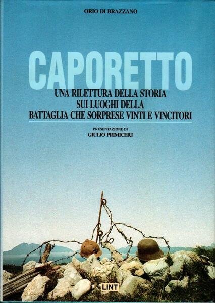 Caporetto. Una rilettura della storia sui luoghi della battaglia che …