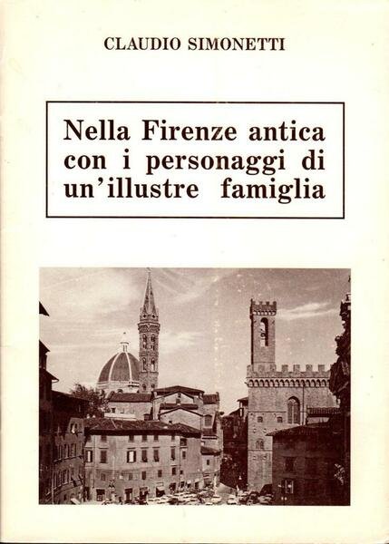 Nella Firenze antica con i personaggi di un'illustre famiglia