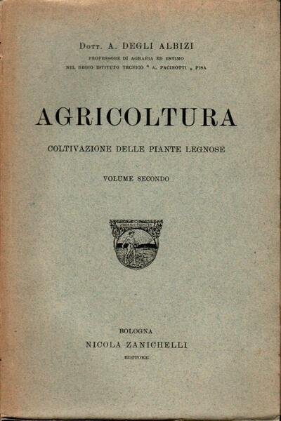 Agricoltura. Coltivazione delle piante legnose. Vol. II