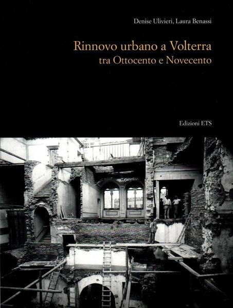 Rinnovo urbano a Volterra tra Ottocento e Novecento