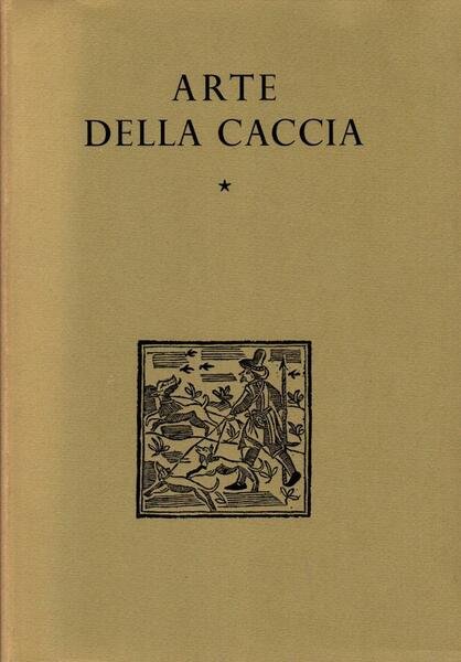 L'arte della caccia. Vol. I e II