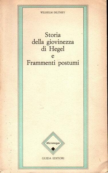 Storia della giovinezza di Hegel e Frammenti postumi