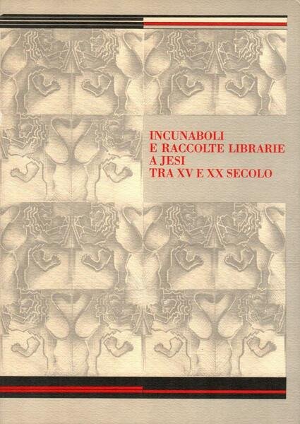 Incunaboli e raccolte librarie a Jesi tra XV e XX …