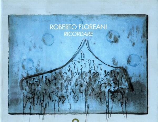 Roberto Floreani. Ricordare | Immagine Gallery 1