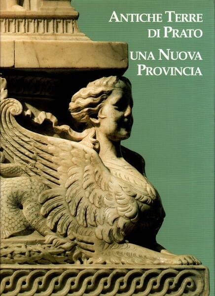 Antiche terre di Prato. Una nuova provincia