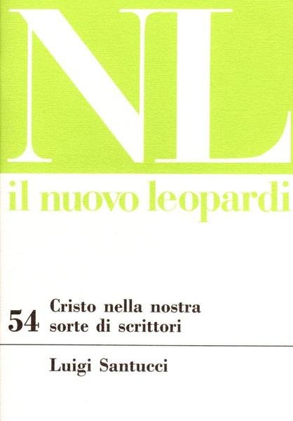 Il Nuovo Leopardi. 54 Cristo nella nostra sorte di scrittori